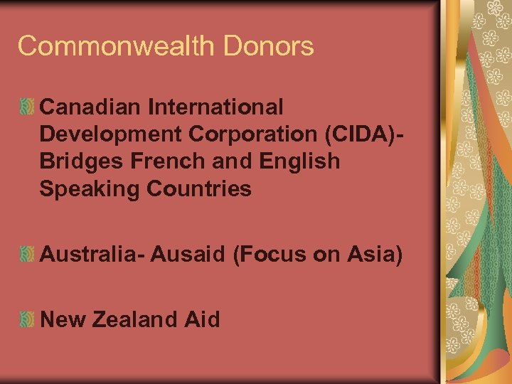 Commonwealth Donors Canadian International Development Corporation (CIDA)Bridges French and English Speaking Countries Australia- Ausaid