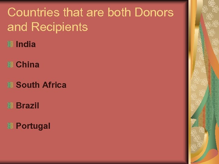 Countries that are both Donors and Recipients India China South Africa Brazil Portugal 