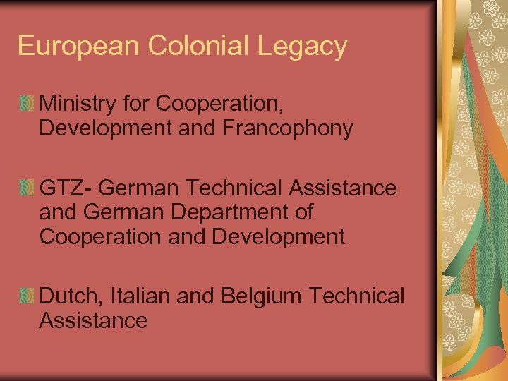 European Colonial Legacy Ministry for Cooperation, Development and Francophony GTZ- German Technical Assistance and