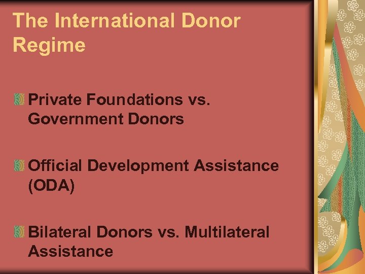 The International Donor Regime Private Foundations vs. Government Donors Official Development Assistance (ODA) Bilateral