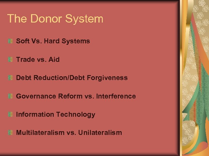 The Donor System Soft Vs. Hard Systems Trade vs. Aid Debt Reduction/Debt Forgiveness Governance