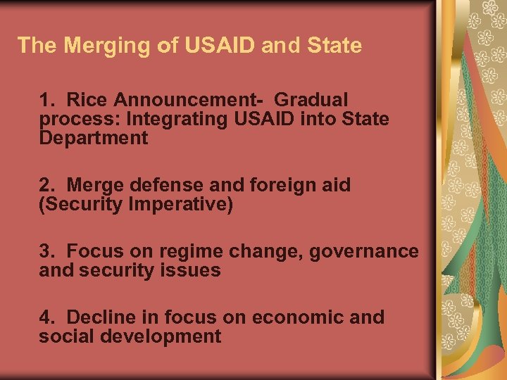 The Merging of USAID and State 1. Rice Announcement- Gradual process: Integrating USAID into