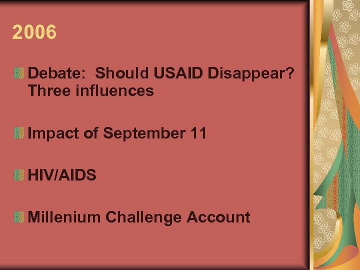 2006 Debate: Should USAID Disappear? Three influences Impact of September 11 HIV/AIDS Millenium Challenge