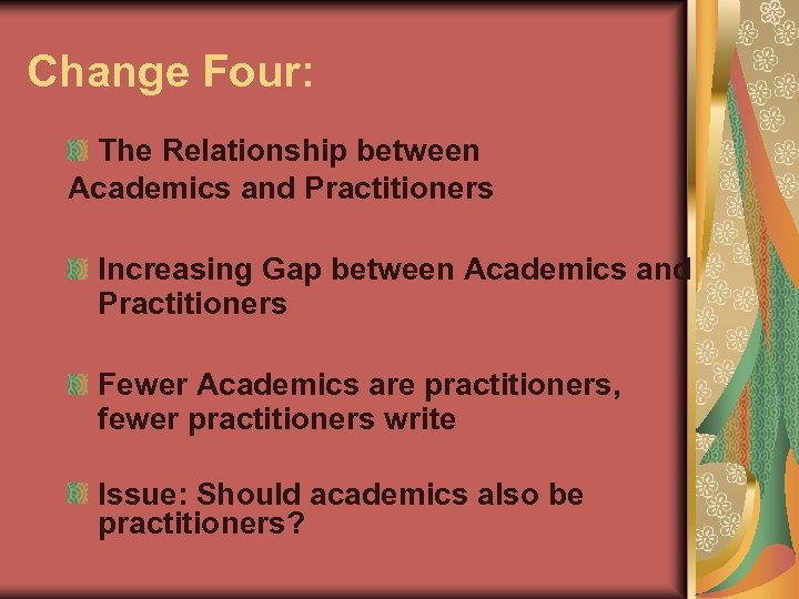 Change Four: The Relationship between Academics and Practitioners Increasing Gap between Academics and Practitioners