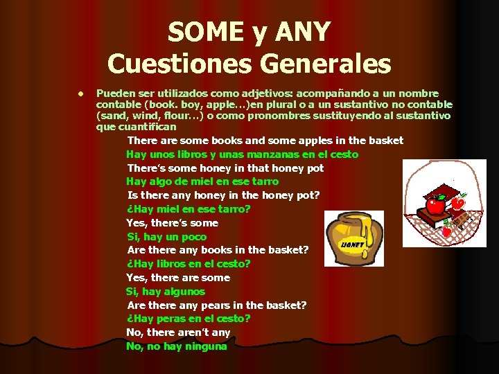 SOME y ANY Cuestiones Generales l Pueden ser utilizados como adjetivos: acompañando a un