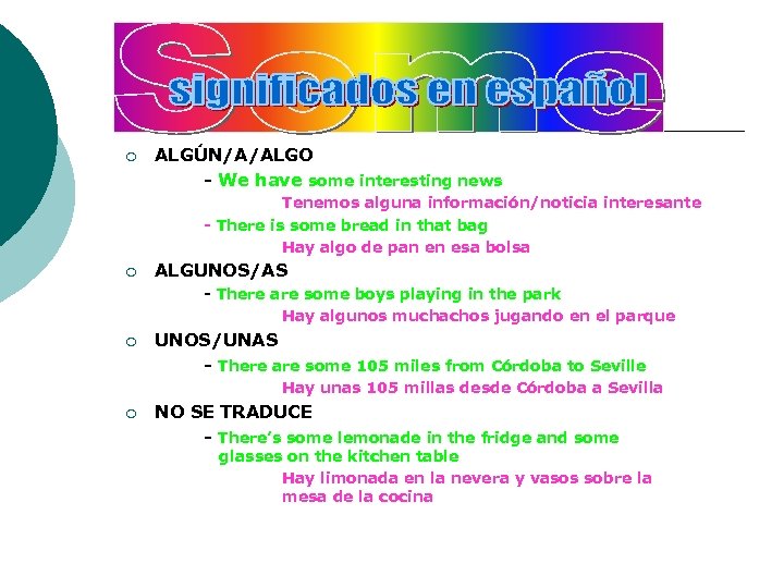 ¡ ALGÚN/A/ALGO - We have some interesting news Tenemos alguna información/noticia interesante - There