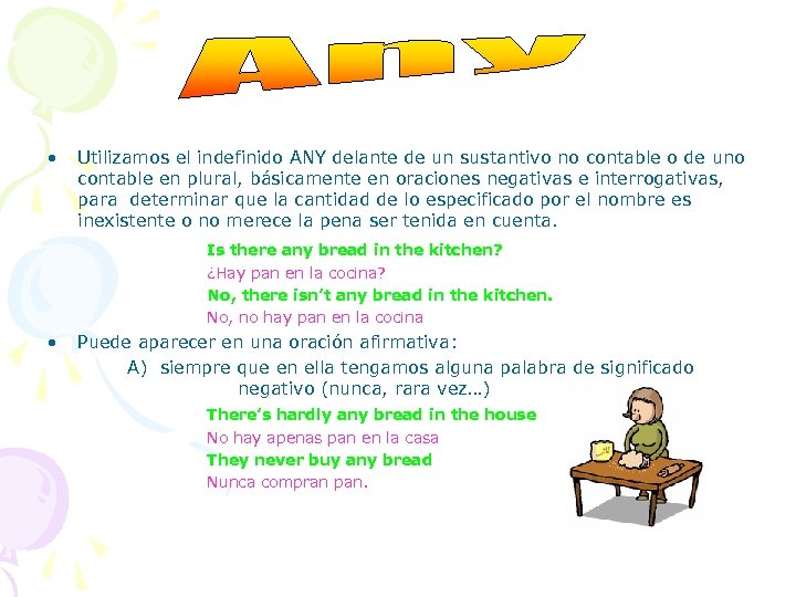  • Utilizamos el indefinido ANY delante de un sustantivo no contable o de