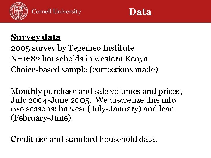 Data Survey data 2005 survey by Tegemeo Institute N=1682 households in western Kenya Choice-based