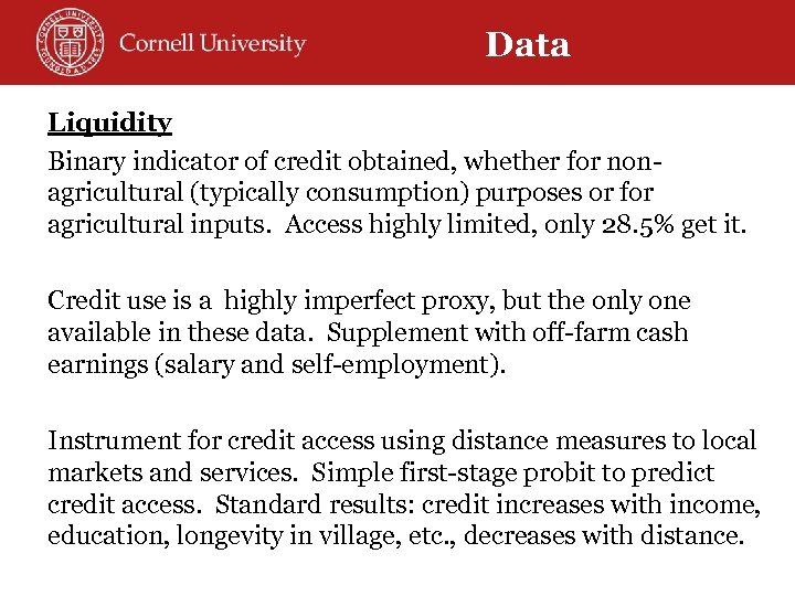 Data Liquidity Binary indicator of credit obtained, whether for nonagricultural (typically consumption) purposes or