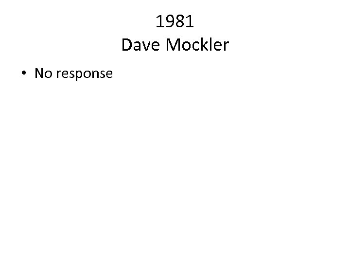 1981 Dave Mockler • No response 