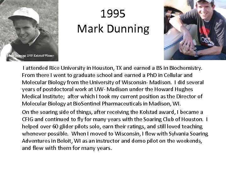 1995 Mark Dunning I attended Rice University in Houston, TX and earned a BS