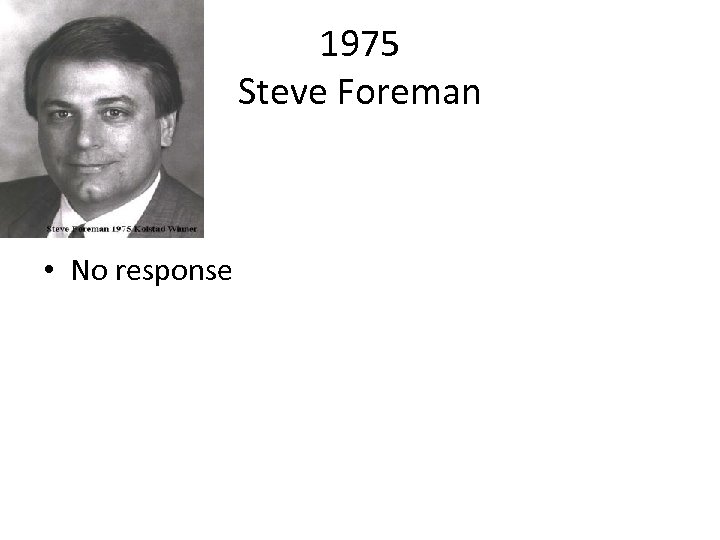 1975 Steve Foreman • No response 