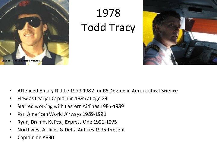 1978 Todd Tracy • • Attended Embry-Riddle 1979 -1982 for BS Degree in Aeronautical