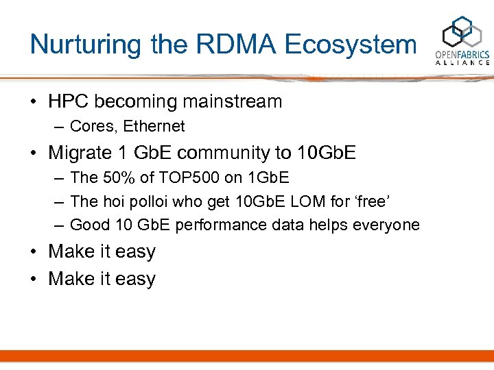 Nurturing the RDMA Ecosystem • HPC becoming mainstream – Cores, Ethernet • Migrate 1