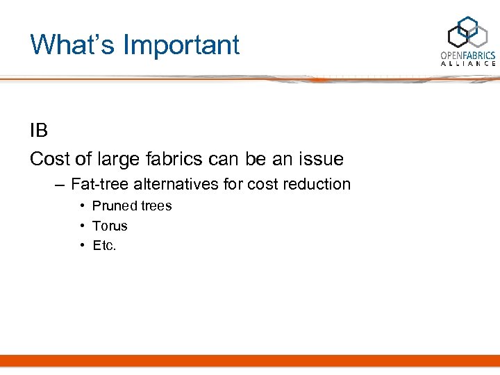 What’s Important IB Cost of large fabrics can be an issue – Fat-tree alternatives