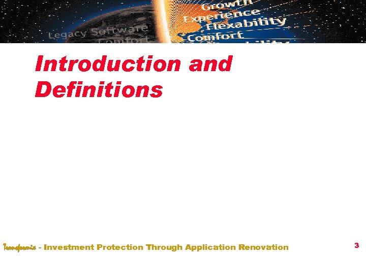 Introduction and Definitions Transformix - Investment Protection Through Application Renovation 3 