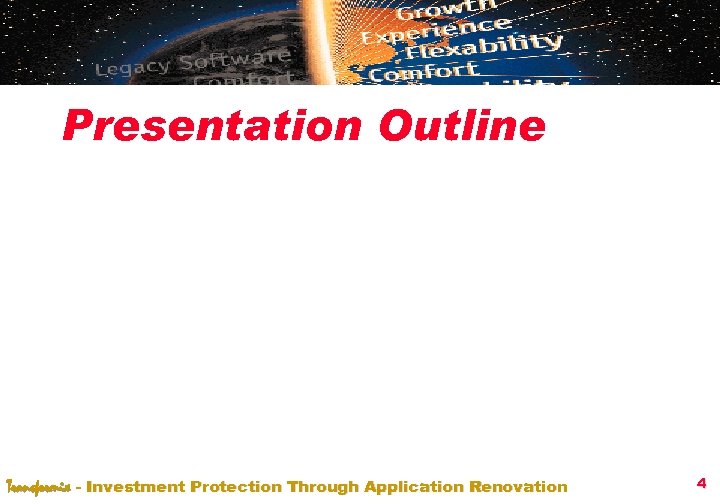 Presentation Outline Transformix - Investment Protection Through Application Renovation 4 