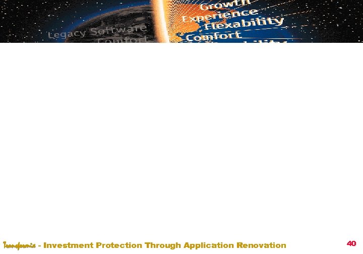 Transformix - Investment Protection Through Application Renovation 40 