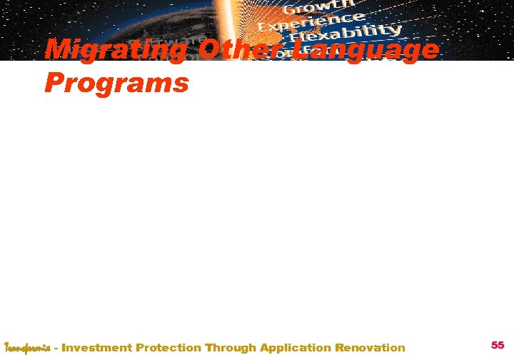 Migrating Other Language Programs Transformix - Investment Protection Through Application Renovation 55 