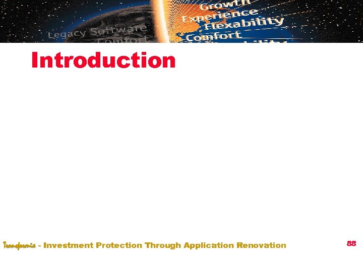 Introduction Transformix - Investment Protection Through Application Renovation 88 