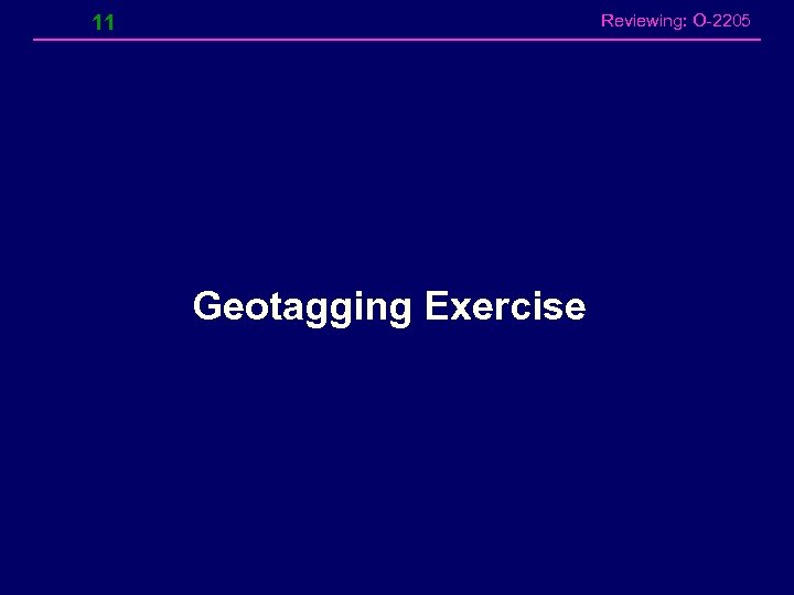 11 Reviewing: O-2205 Geotagging Exercise 