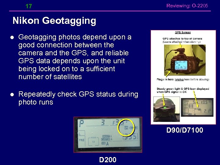 17 Reviewing: O-2205 Nikon Geotagging l Geotagging photos depend upon a good connection between