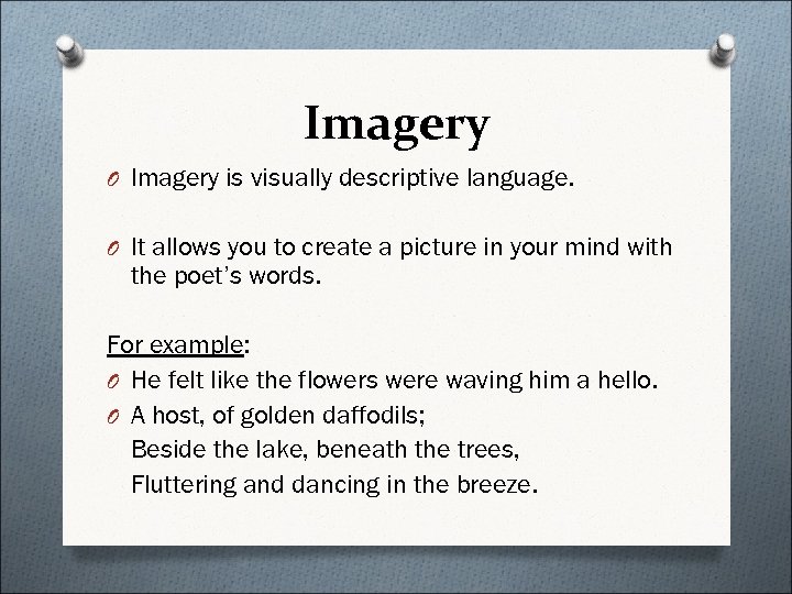 Imagery O Imagery is visually descriptive language. O It allows you to create a