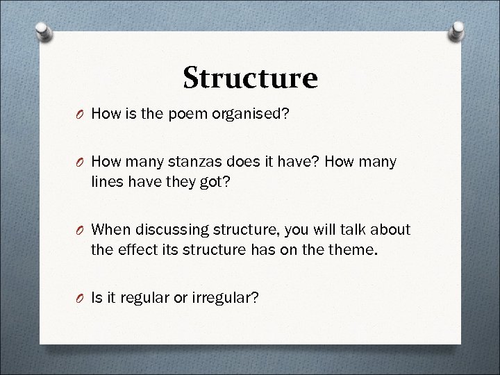 Structure O How is the poem organised? O How many stanzas does it have?