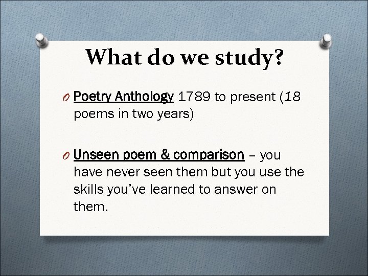 What do we study? O Poetry Anthology 1789 to present (18 poems in two