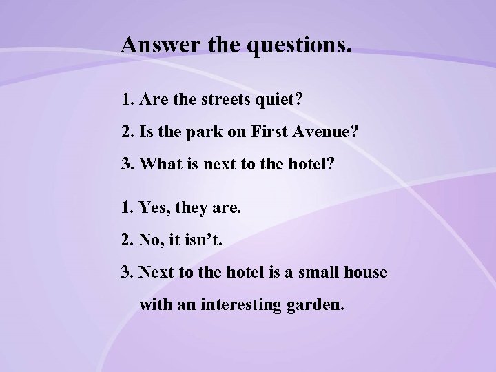 Answer the questions. 1. Are the streets quiet? 2. Is the park on First