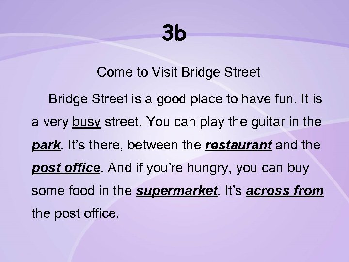 3 b Come to Visit Bridge Street is a good place to have fun.