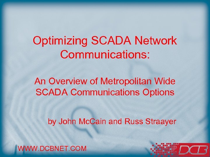 Optimizing SCADA Network Communications: An Overview of Metropolitan Wide SCADA Communications Options by John