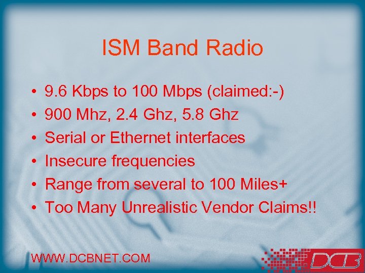 ISM Band Radio • • • 9. 6 Kbps to 100 Mbps (claimed: -)