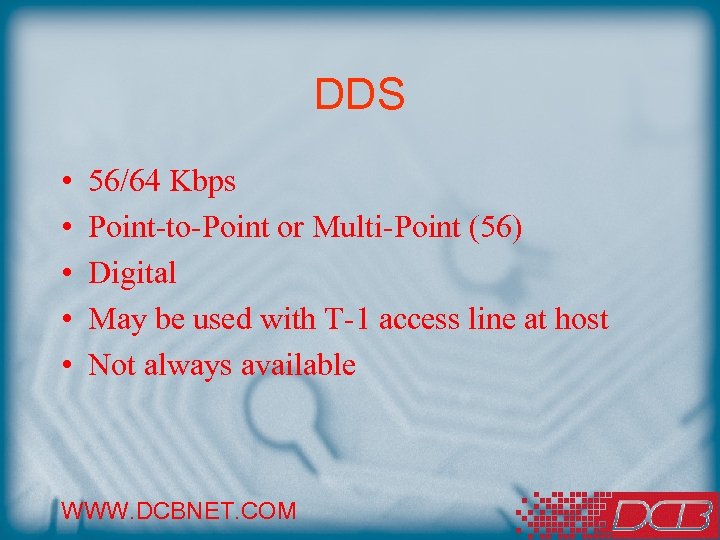 DDS • • • 56/64 Kbps Point-to-Point or Multi-Point (56) Digital May be used