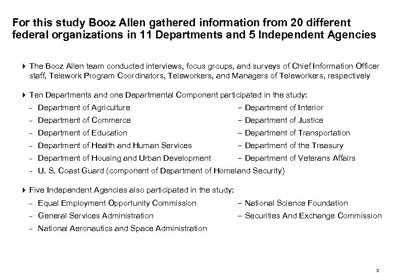 For this study Booz Allen gathered information from 20 different federal organizations in 11