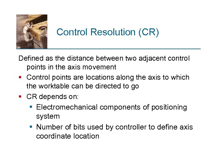 Control Resolution (CR) Defined as the distance between two adjacent control points in the