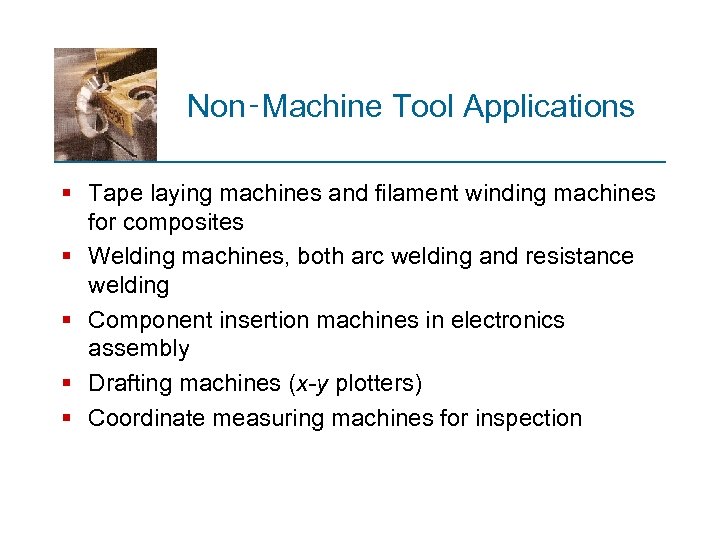 Non‑Machine Tool Applications § Tape laying machines and filament winding machines for composites §