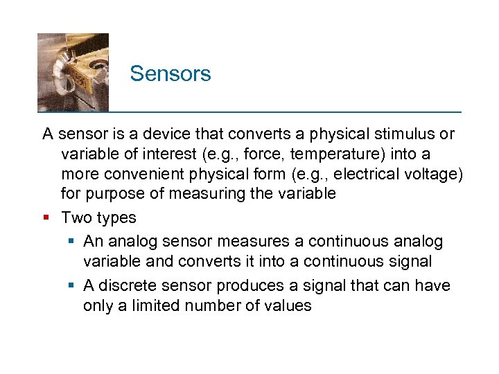 Sensors A sensor is a device that converts a physical stimulus or variable of