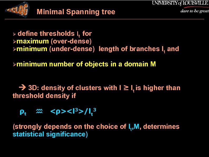 Minimal Spanning tree define thresholds lt for maximum (over-dense) minimum (under-dense) length of branches