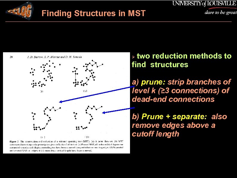 Finding Structures in MST two reduction methods to find structures a) prune: strip branches