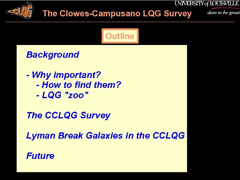 The Clowes-Campusano LQG Survey Outline Background - Why important? - How to find them?