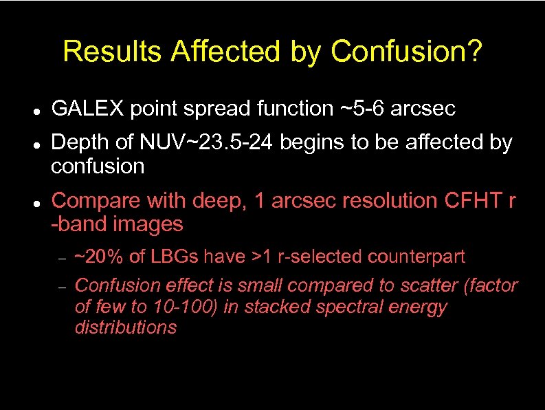 Results Affected by Confusion? GALEX point spread function ~5 -6 arcsec Depth of NUV~23.