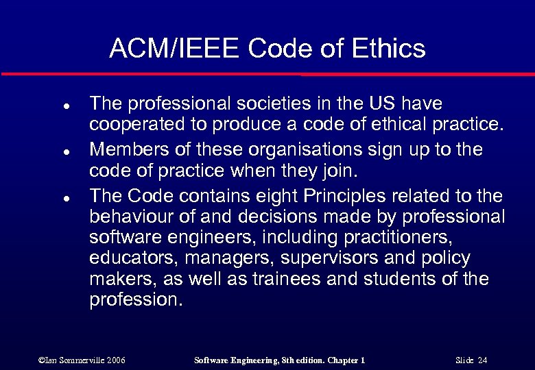 ACM/IEEE Code of Ethics l l l The professional societies in the US have