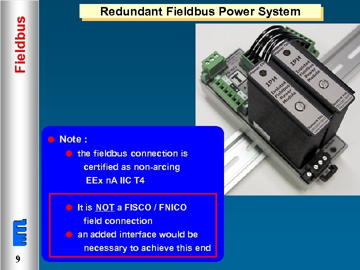 Fieldbus Redundant Fieldbus Power System l Note : l the fieldbus connection is certified