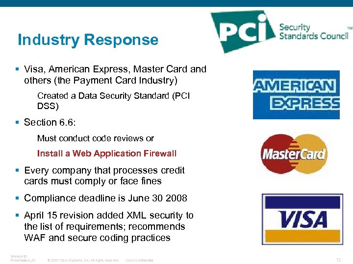 Industry Response § Visa, American Express, Master Card and others (the Payment Card Industry)