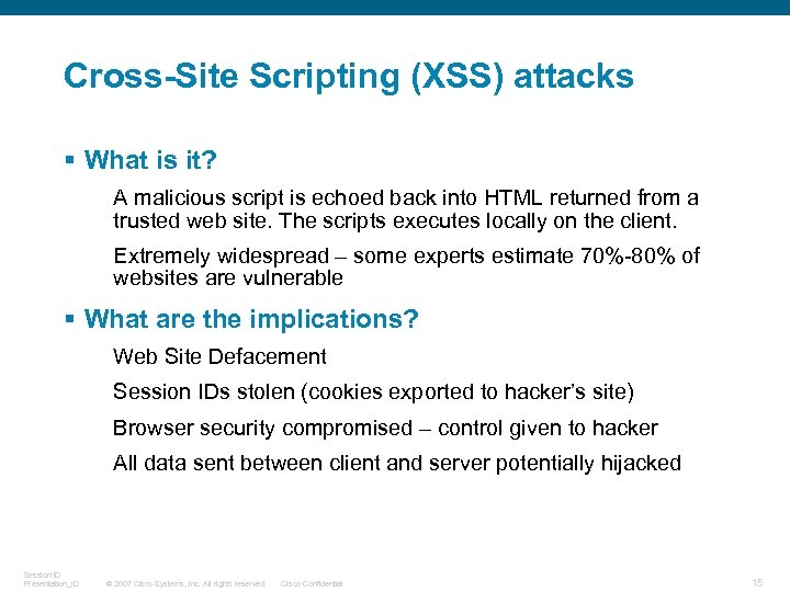 Cross-Site Scripting (XSS) attacks § What is it? A malicious script is echoed back