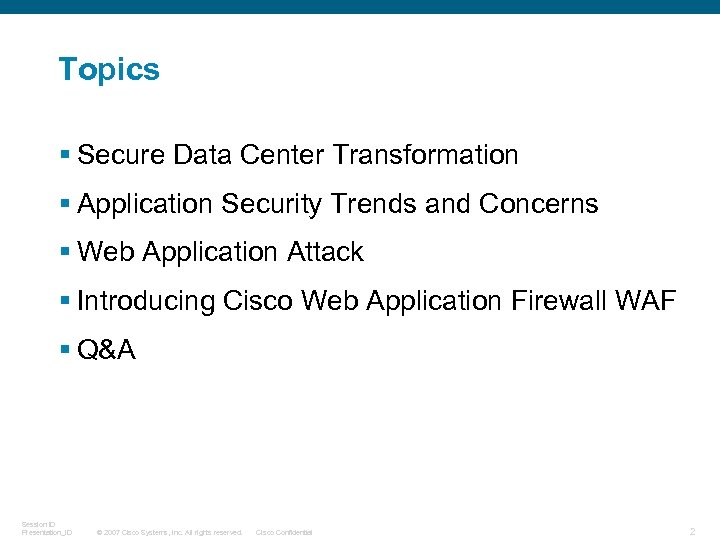 Topics § Secure Data Center Transformation § Application Security Trends and Concerns § Web