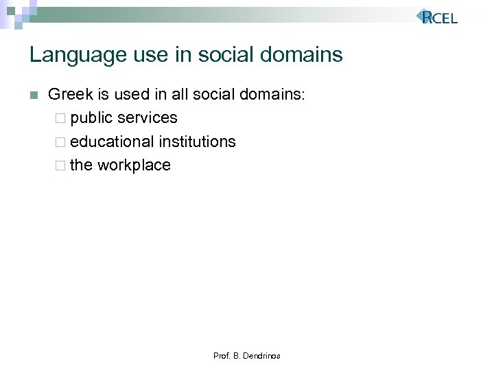 Language use in social domains n Greek is used in all social domains: ¨