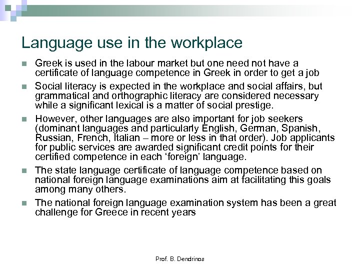 Language use in the workplace n n n Greek is used in the labour