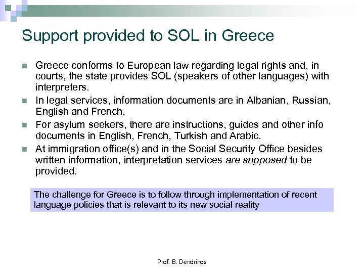 Support provided to SOL in Greece n n Greece conforms to European law regarding
